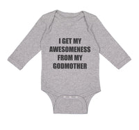 Long Sleeve Bodysuit Baby I Get My Awesomeness from My Godmother Cotton