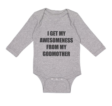 Long Sleeve Bodysuit Baby I Get My Awesomeness from My Godmother Cotton