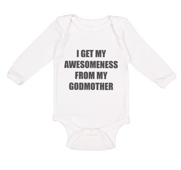 Long Sleeve Bodysuit Baby I Get My Awesomeness from My Godmother Cotton