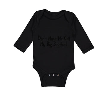 Long Sleeve Bodysuit Baby Don'T Make Me Call My Big Brother! Funny Cotton
