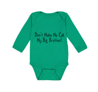 Long Sleeve Bodysuit Baby Don'T Make Me Call My Big Brother! Funny Cotton - Cute Rascals