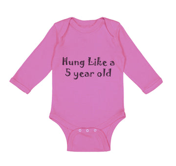 Long Sleeve Bodysuit Baby Hung like A 5 Year Old 5Th Birthday Funny Humor B
