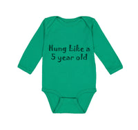 Long Sleeve Bodysuit Baby Hung like A 5 Year Old 5Th Birthday Funny Humor B - Cute Rascals