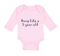 Long Sleeve Bodysuit Baby Hung like A 5 Year Old 5Th Birthday Funny Humor B