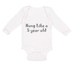 Long Sleeve Bodysuit Baby Hung like A 5 Year Old 5Th Birthday Funny Humor B - Cute Rascals