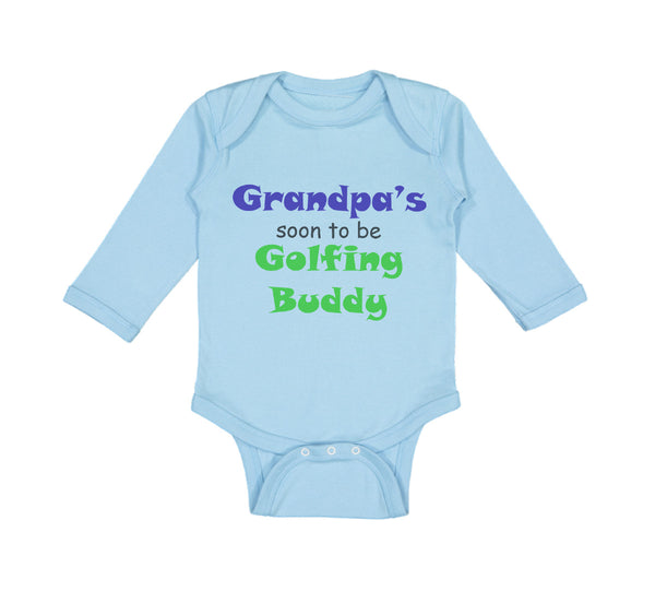 Long Sleeve Bodysuit Baby Grandpa's Soon Golfing Buddy Golf Grandpa Grandfather - Cute Rascals