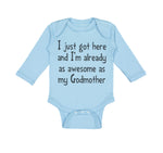 Long Sleeve Bodysuit Baby Got Here I'M Already Awesome Godmother Funny Cotton - Cute Rascals