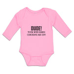 Long Sleeve Bodysuit Baby Dude!Your Wife Keeps Checking Me out Cotton - Cute Rascals