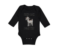 Long Sleeve Bodysuit Baby Stand Back I Goat This Funny Farm Boy & Girl Clothes