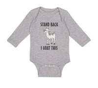 Long Sleeve Bodysuit Baby Stand Back I Goat This Funny Farm Boy & Girl Clothes