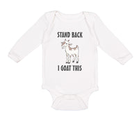 Long Sleeve Bodysuit Baby Stand Back I Goat This Funny Farm Boy & Girl Clothes