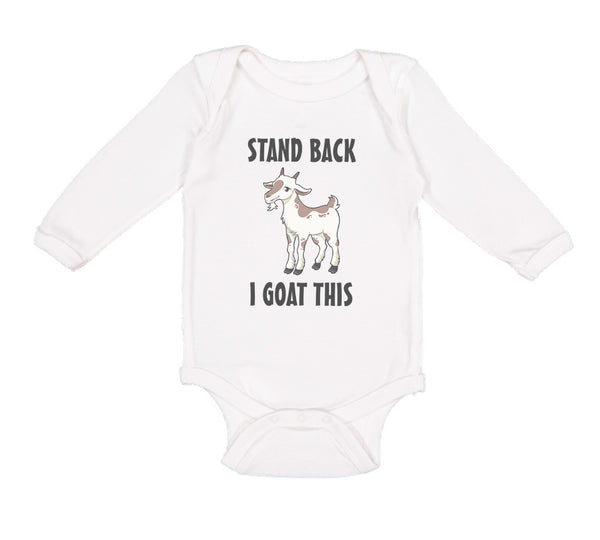 Long Sleeve Bodysuit Baby Stand Back I Goat This Funny Farm Boy & Girl Clothes