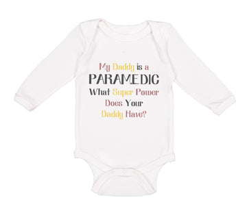 Long Sleeve Bodysuit Baby Daddy Paramedic What Super Power Your Emt Cotton
