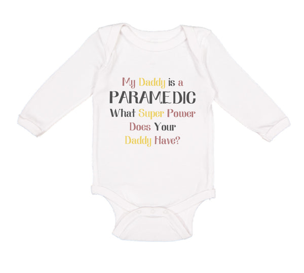 Long Sleeve Bodysuit Baby Daddy Paramedic What Super Power Your Emt Cotton - Cute Rascals