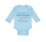 Long Sleeve Bodysuit Baby Mommy Hairstylist What Super Power Your Cotton