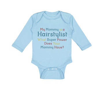 Long Sleeve Bodysuit Baby Mommy Hairstylist What Super Power Your Cotton