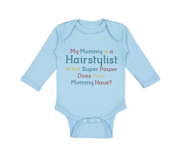 Long Sleeve Bodysuit Baby Mommy Hairstylist What Super Power Your Cotton