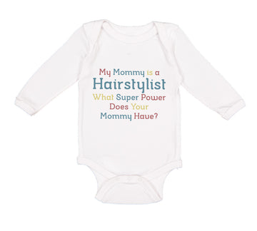 Long Sleeve Bodysuit Baby Mommy Hairstylist What Super Power Your Cotton