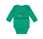 Long Sleeve Bodysuit Baby If I'M in Camo Daddy Dressed Me Dad Father's Day Funny