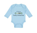 Long Sleeve Bodysuit Baby If I'M in Camo Daddy Dressed Me Dad Father's Day Funny