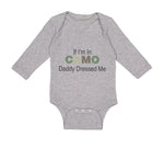 Long Sleeve Bodysuit Baby If I'M in Camo Daddy Dressed Me Dad Father's Day Funny