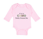 Long Sleeve Bodysuit Baby If I'M in Camo Daddy Dressed Me Dad Father's Day Funny