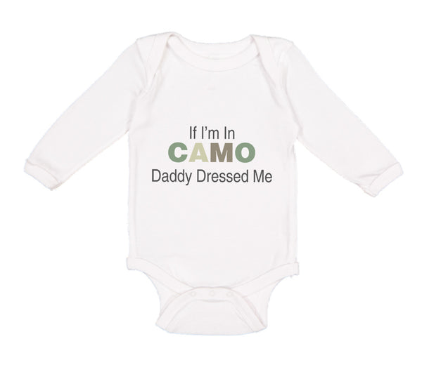 If I'M in Camo Daddy Dressed Me Dad Father's Day Funny