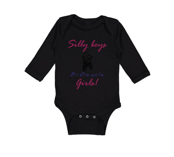 Long Sleeve Bodysuit Baby Silly Boys Dirt Bikes Are for Girls! Funny Humor