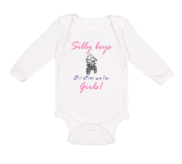 Long Sleeve Bodysuit Baby Silly Boys Dirt Bikes Are for Girls! Funny Humor