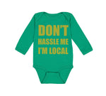 Long Sleeve Bodysuit Baby Don'T Hassle Me I'M Local Funny Humor Cotton - Cute Rascals