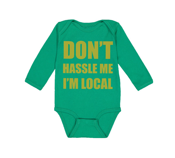 Long Sleeve Bodysuit Baby Don'T Hassle Me I'M Local Funny Humor Cotton - Cute Rascals