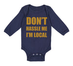 Long Sleeve Bodysuit Baby Don'T Hassle Me I'M Local Funny Humor Cotton - Cute Rascals