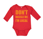 Long Sleeve Bodysuit Baby Don'T Hassle Me I'M Local Funny Humor Cotton - Cute Rascals