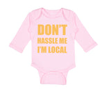 Long Sleeve Bodysuit Baby Don'T Hassle Me I'M Local Funny Humor Cotton - Cute Rascals