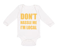 Long Sleeve Bodysuit Baby Don'T Hassle Me I'M Local Funny Humor Cotton - Cute Rascals