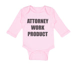 Long Sleeve Bodysuit Baby Attorney Work Product Style F Funny Humor Cotton - Cute Rascals