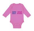 Long Sleeve Bodysuit Baby Hey Jude Funny Humor Boy & Girl Clothes Cotton