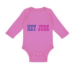 Long Sleeve Bodysuit Baby Hey Jude Funny Humor Boy & Girl Clothes Cotton - Cute Rascals