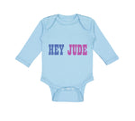 Long Sleeve Bodysuit Baby Hey Jude Funny Humor Boy & Girl Clothes Cotton - Cute Rascals