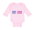 Long Sleeve Bodysuit Baby Hey Jude Funny Humor Boy & Girl Clothes Cotton