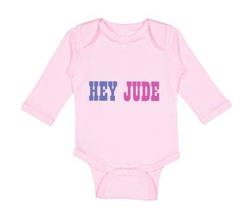Long Sleeve Bodysuit Baby Hey Jude Funny Humor Boy & Girl Clothes Cotton