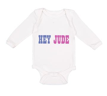 Long Sleeve Bodysuit Baby Hey Jude Funny Humor Boy & Girl Clothes Cotton