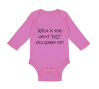 Long Sleeve Bodysuit Baby What Is This Word "No" You Speak of Funny Humor Cotton