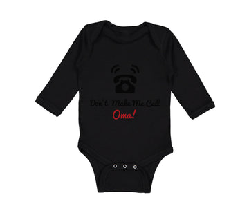 Long Sleeve Bodysuit Baby Don'T Make Me Call Oma! Grandparents Cotton