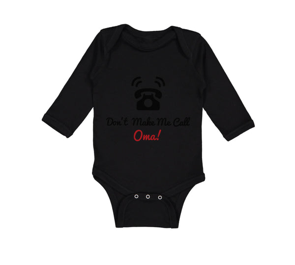 Long Sleeve Bodysuit Baby Don'T Make Me Call Oma! Grandparents Cotton - Cute Rascals