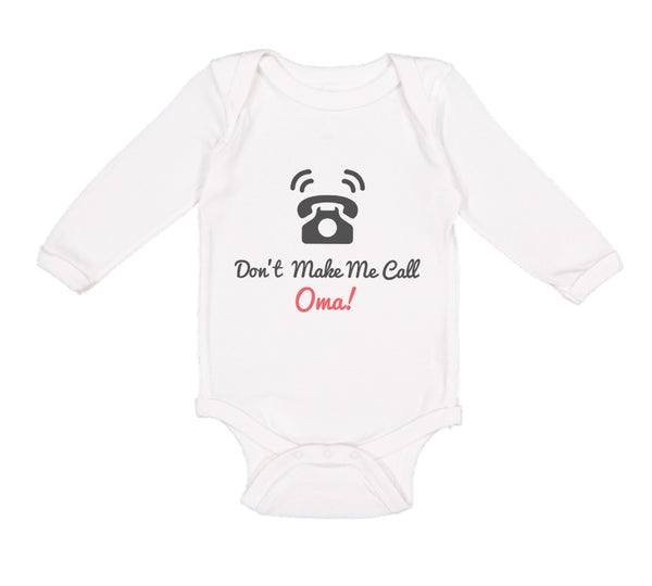 Long Sleeve Bodysuit Baby Don'T Make Me Call Oma! Grandparents Cotton - Cute Rascals