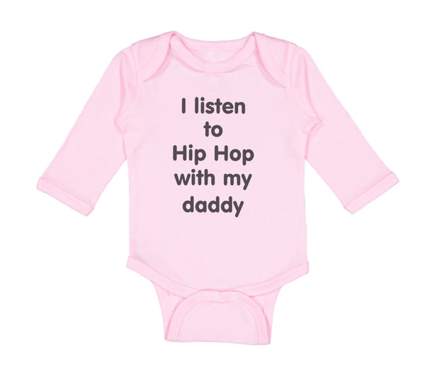 Long Sleeve Bodysuit Baby Listen Hip Hop My Daddy Dad Father's Funny Cotton