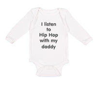 Long Sleeve Bodysuit Baby Listen Hip Hop My Daddy Dad Father's Funny Cotton