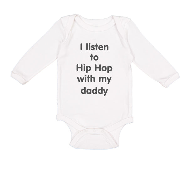 Long Sleeve Bodysuit Baby Listen Hip Hop My Daddy Dad Father's Funny Cotton