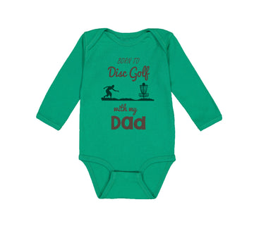 Long Sleeve Bodysuit Baby Born to Disc Golf with My Dad Father's Day Cotton
